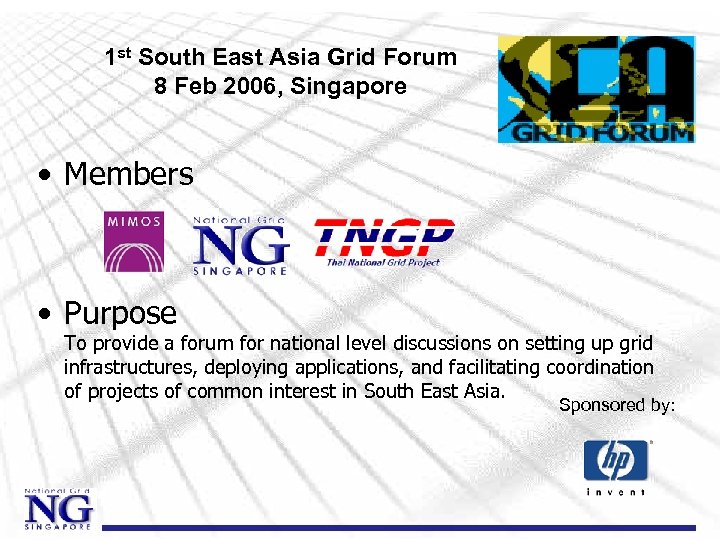 1 st South East Asia Grid Forum 8 Feb 2006, Singapore • Members •