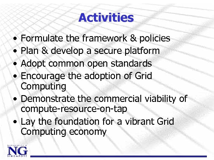 Activities • • Formulate the framework & policies Plan & develop a secure platform