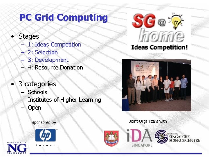 PC Grid Computing • Stages – – 1: 2: 3: 4: Ideas Competition Selection