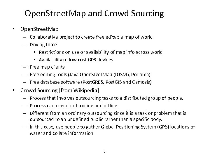 Open. Street. Map and Crowd Sourcing • Open. Street. Map – Collaborative project to