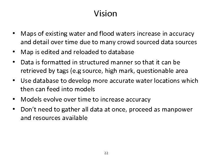 Vision • Maps of existing water and flood waters increase in accuracy and detail