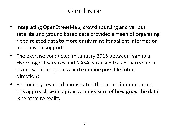 Conclusion • Integrating Open. Street. Map, crowd sourcing and various satellite and ground based