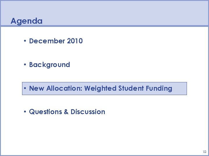 Agenda • December 2010 • Background • New Allocation: Weighted Student Funding • Questions