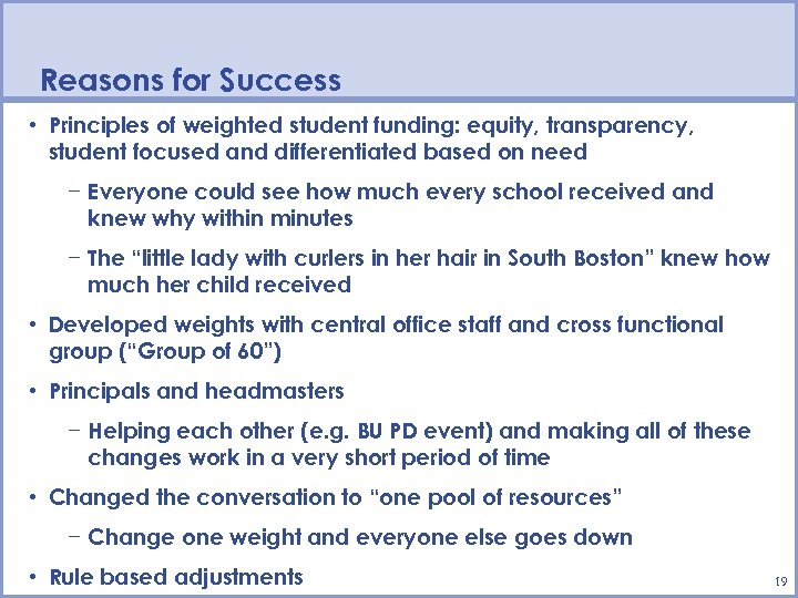 Reasons for Success • Principles of weighted student funding: equity, transparency, student focused and