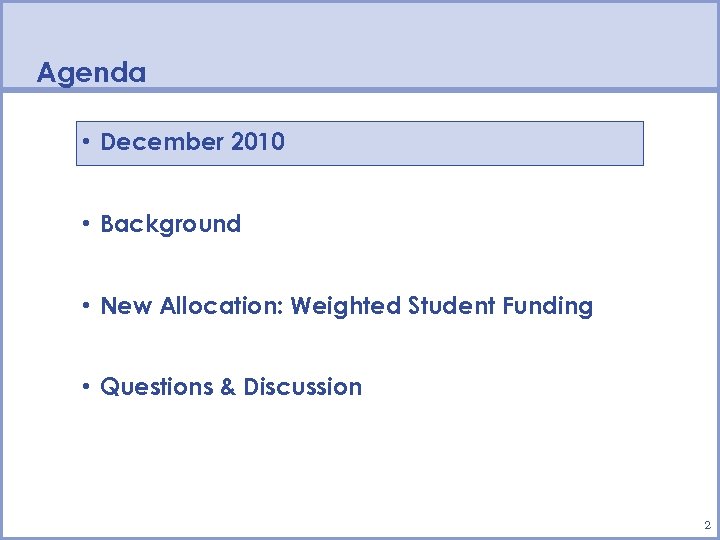Agenda • December 2010 • Background • New Allocation: Weighted Student Funding • Questions