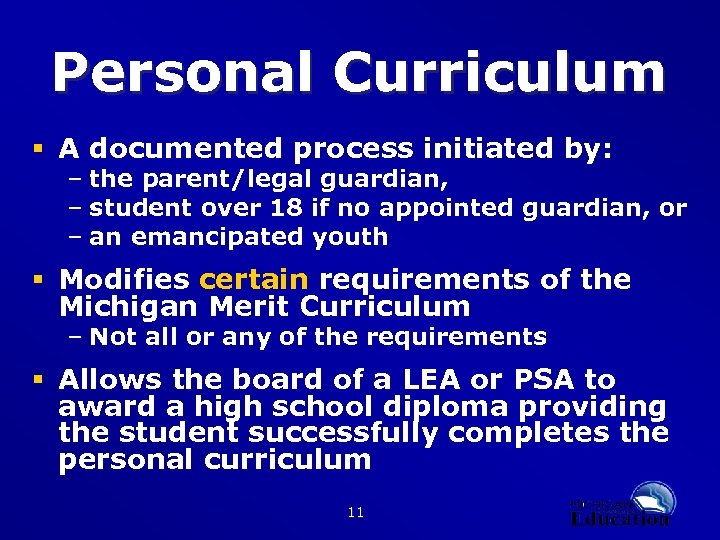 Personal Curriculum § A documented process initiated by: – the parent/legal guardian, – student