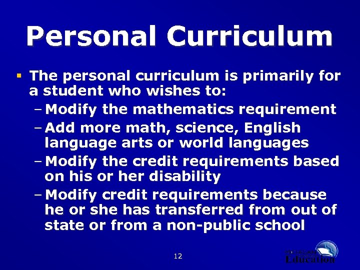 Personal Curriculum § The personal curriculum is primarily for a student who wishes to: