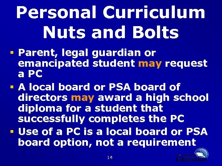 Personal Curriculum Nuts and Bolts § Parent, legal guardian or emancipated student may request