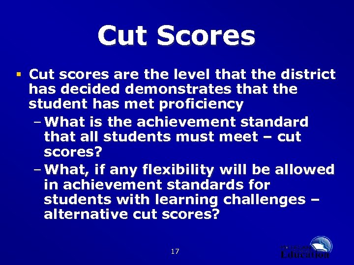 Cut Scores § Cut scores are the level that the district has decided demonstrates