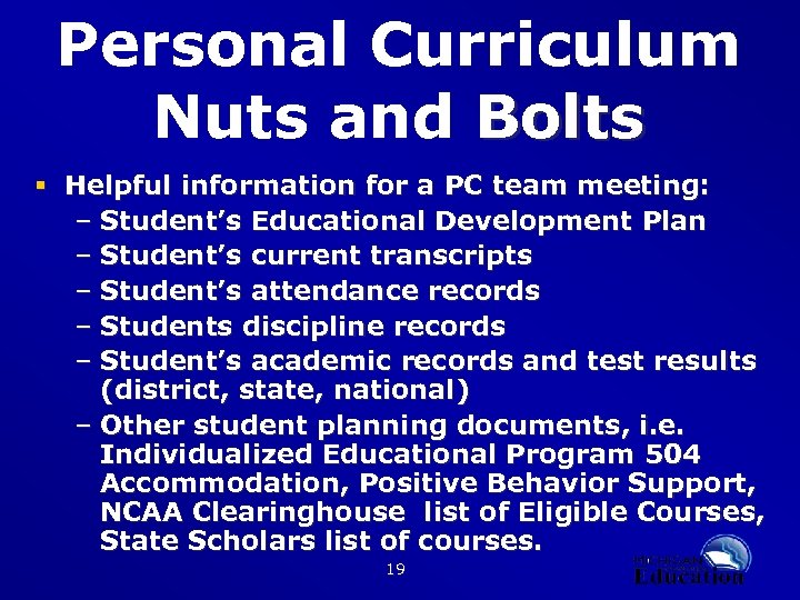 Personal Curriculum Nuts and Bolts § Helpful information for a PC team meeting: –