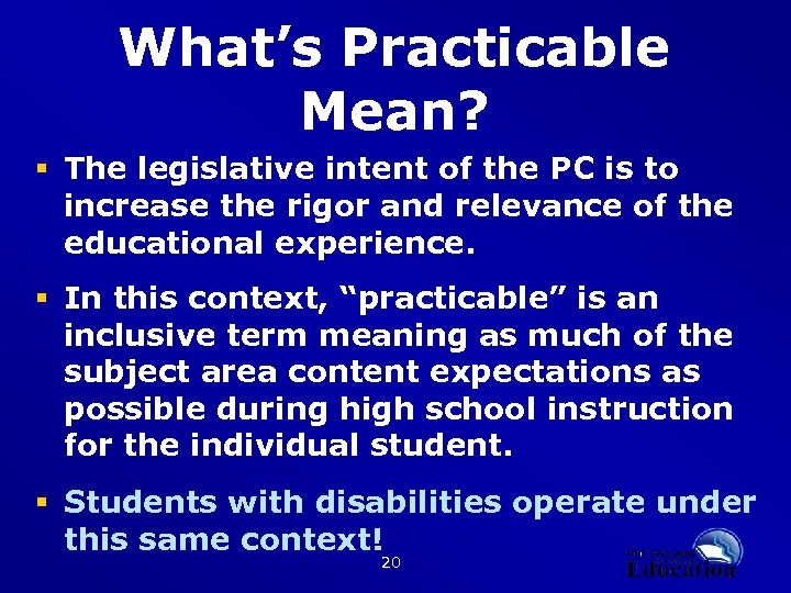 What’s Practicable Mean? § The legislative intent of the PC is to increase the