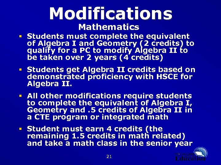 Modifications Mathematics § Students must complete the equivalent of Algebra I and Geometry (2