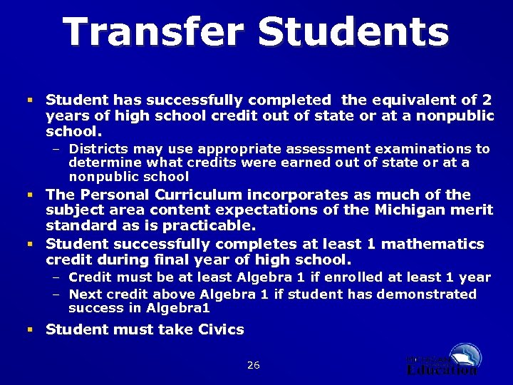 Transfer Students § Student has successfully completed the equivalent of 2 years of high
