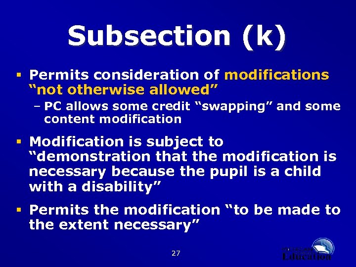 Subsection (k) § Permits consideration of modifications “not otherwise allowed” – PC allows some