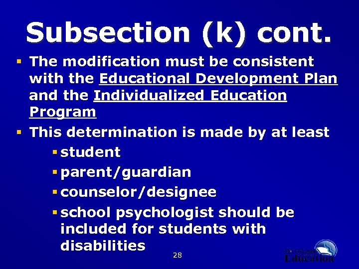 Subsection (k) cont. § The modification must be consistent with the Educational Development Plan