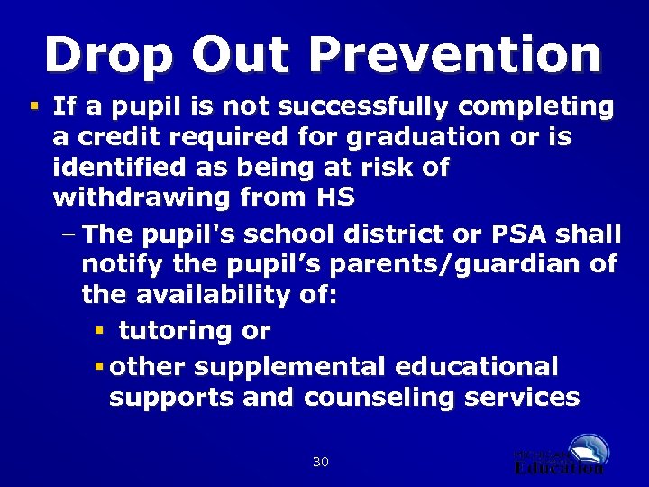 Drop Out Prevention § If a pupil is not successfully completing a credit required