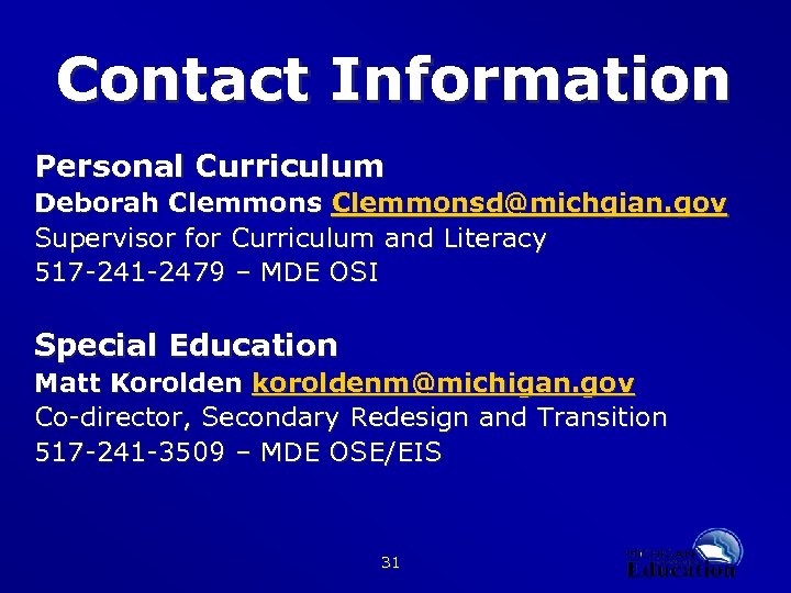 Contact Information Personal Curriculum Deborah Clemmonsd@michgian. gov Supervisor for Curriculum and Literacy 517 -241