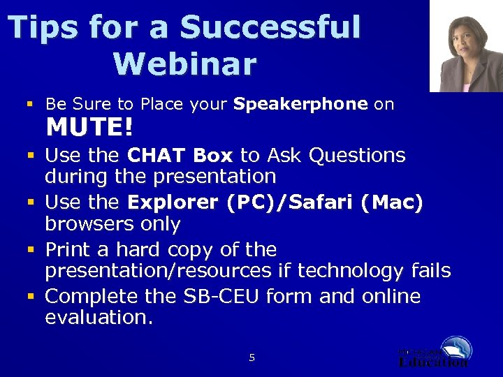 Tips for a Successful Webinar § Be Sure to Place your Speakerphone on MUTE!