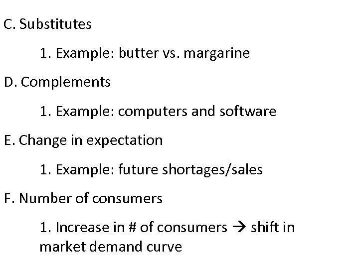 C. Substitutes 1. Example: butter vs. margarine D. Complements 1. Example: computers and software