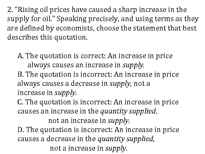 2. “Rising oil prices have caused a sharp increase in the supply for oil.