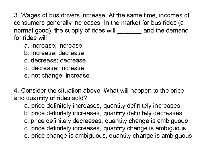 3. Wages of bus drivers increase. At the same time, incomes of consumers generally