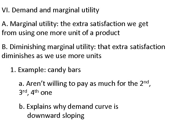 VI. Demand marginal utility A. Marginal utility: the extra satisfaction we get from using