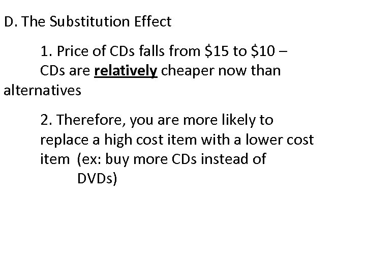 D. The Substitution Effect 1. Price of CDs falls from $15 to $10 –