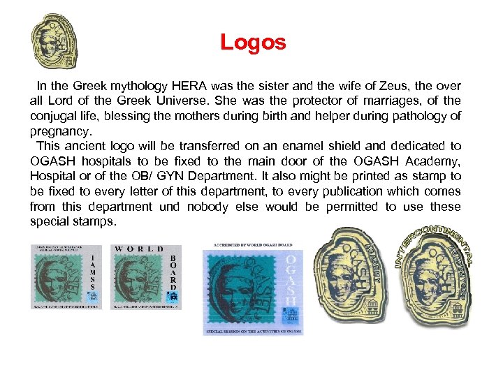 Logos In the Greek mythology HERA was the sister and the wife of Zeus,