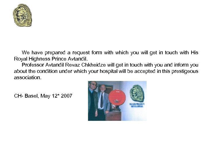 We have prepared a request form with which you will get in touch with