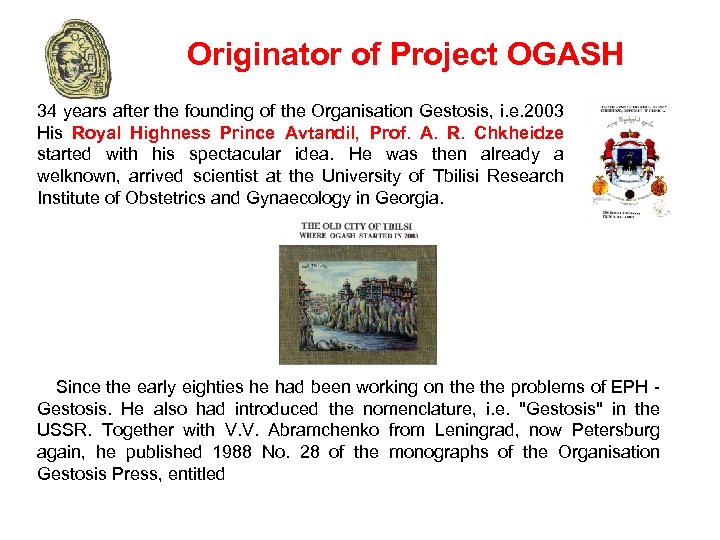 Originator of Project OGASH 34 years after the founding of the Organisation Gestosis, i.