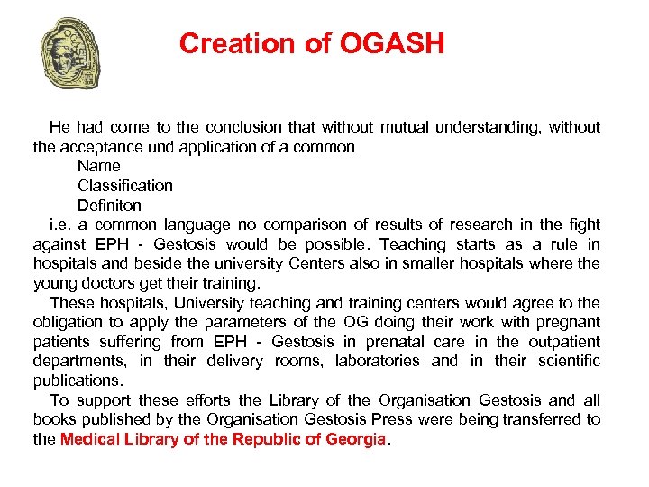 Creation of OGASH He had come to the conclusion that without mutual understanding, without