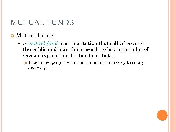 MUTUAL FUNDS Mutual Funds A mutual fund is an institution that sells shares to