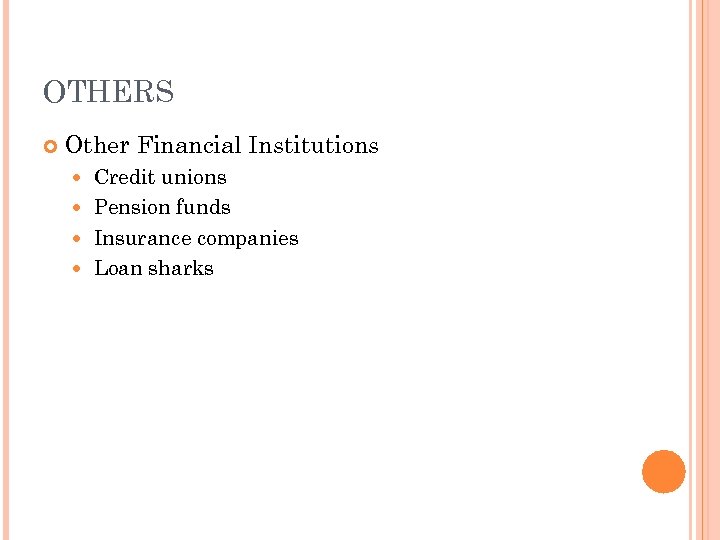 OTHERS Other Financial Institutions Credit unions Pension funds Insurance companies Loan sharks 