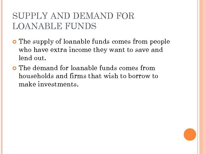 SUPPLY AND DEMAND FOR LOANABLE FUNDS The supply of loanable funds comes from people