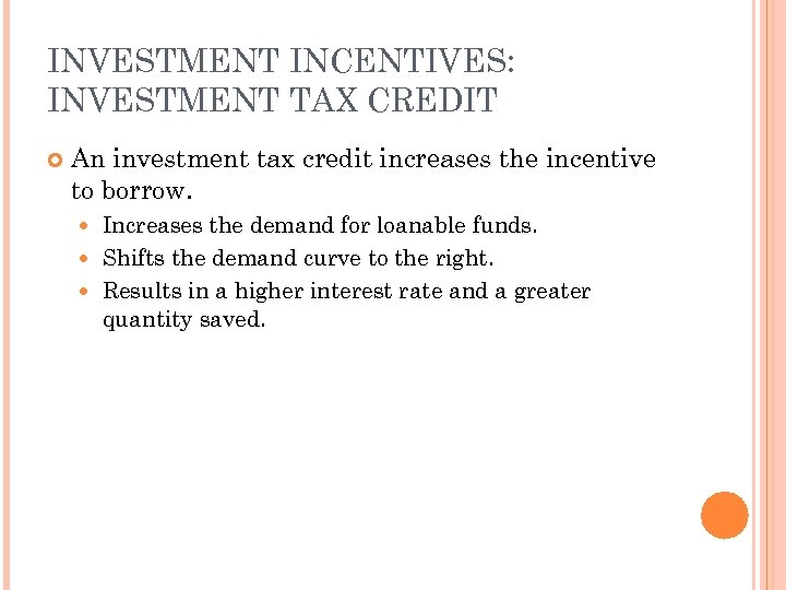 INVESTMENT INCENTIVES: INVESTMENT TAX CREDIT An investment tax credit increases the incentive to borrow.