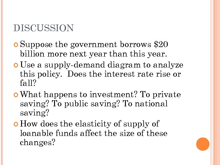 DISCUSSION Suppose the government borrows $20 billion more next year than this year. Use
