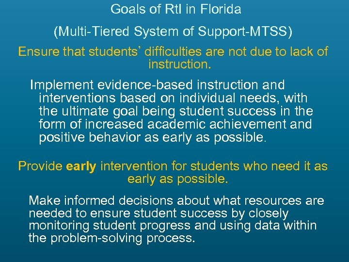 Goals of Rt. I in Florida (Multi-Tiered System of Support-MTSS) Ensure that students’ difficulties