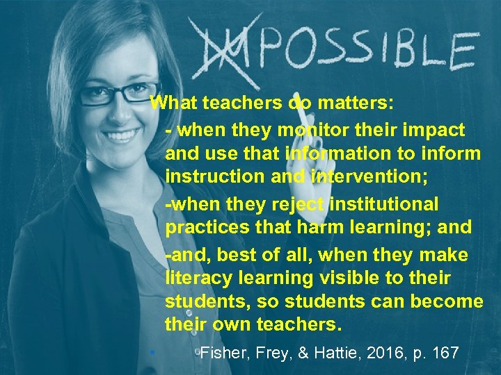 What teachers do matters: - when they monitor their impact and use that information