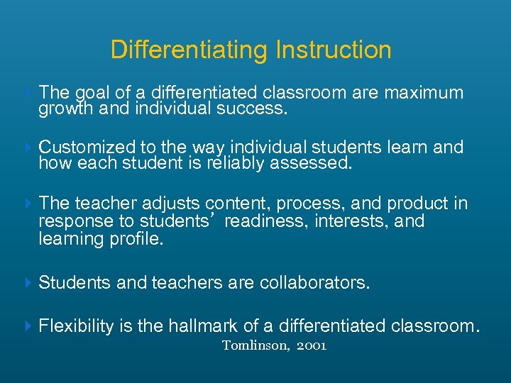 Differentiating Instruction The goal of a differentiated classroom are maximum growth and individual success.