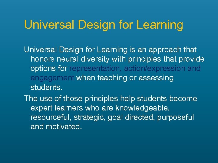 Universal Design for Learning is an approach that honors neural diversity with principles that