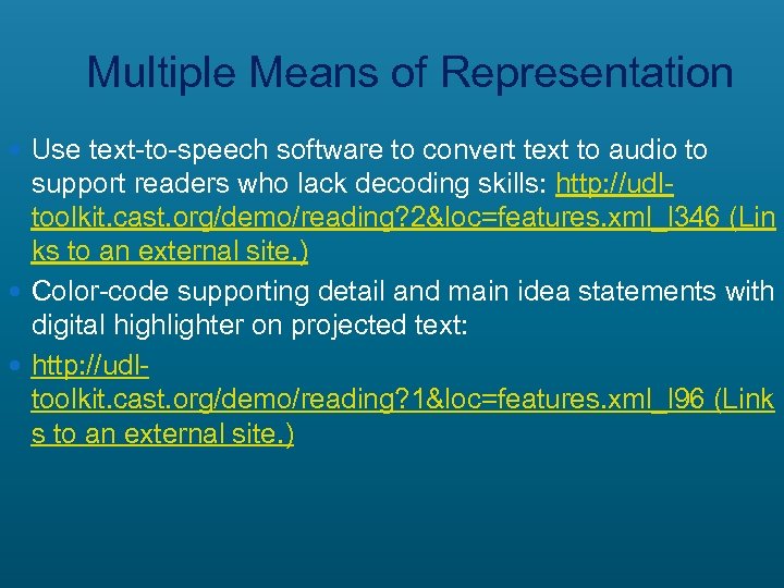 Multiple Means of Representation Use text-to-speech software to convert text to audio to support