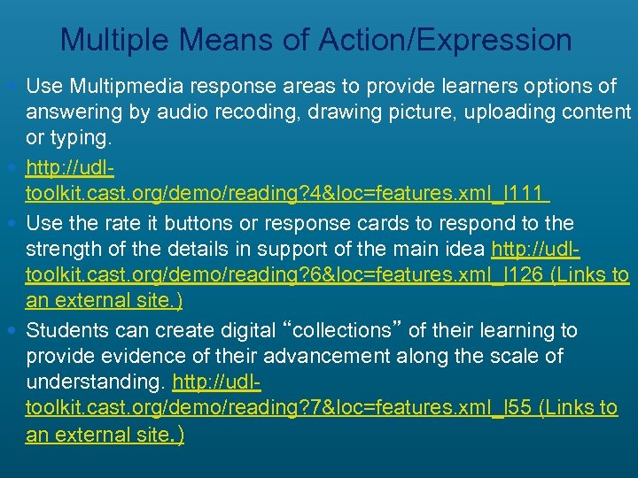 Multiple Means of Action/Expression Use Multipmedia response areas to provide learners options of answering