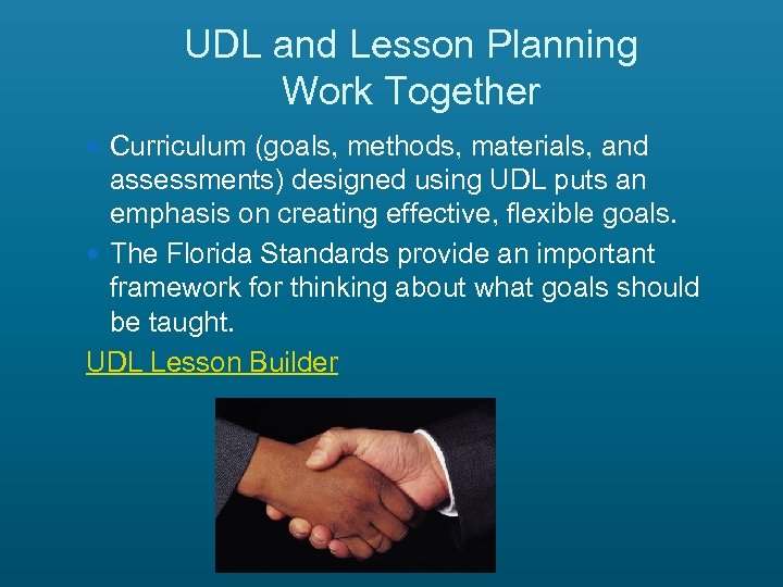 UDL and Lesson Planning Work Together Curriculum (goals, methods, materials, and assessments) designed using