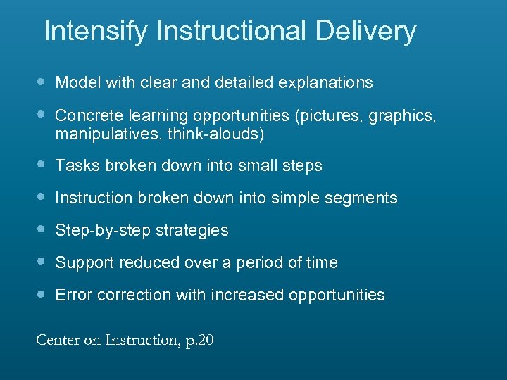 Intensify Instructional Delivery Model with clear and detailed explanations Concrete learning opportunities (pictures, graphics,