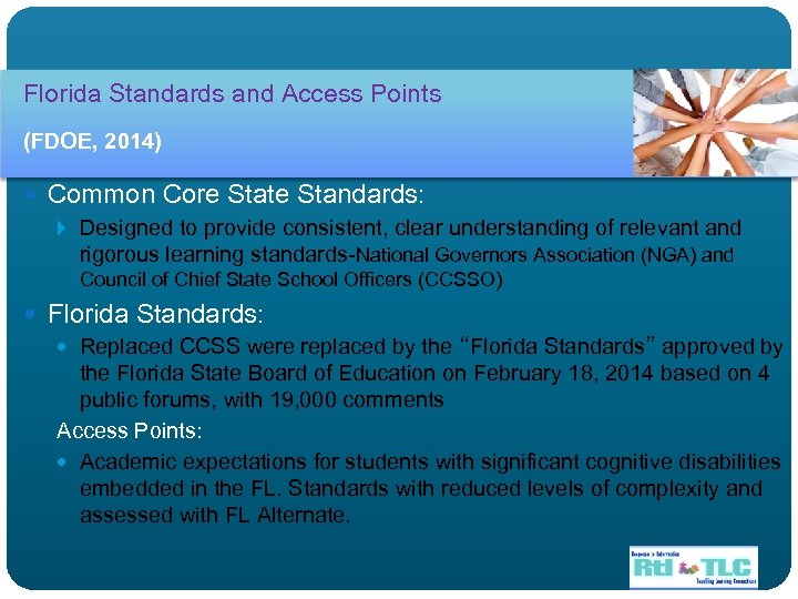 Florida Standards and Access Points (FDOE, 2014) Common Core State Standards: Designed to provide