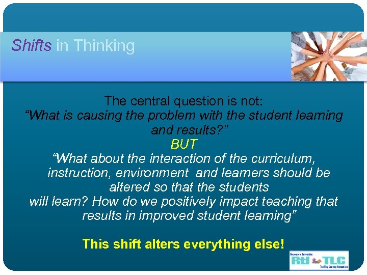 Shifts in Thinking The central question is not: “What is causing the problem with