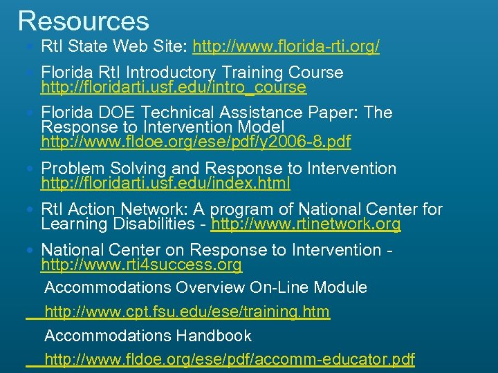 Resources Rt. I State Web Site: http: //www. florida-rti. org/ Florida Rt. I Introductory