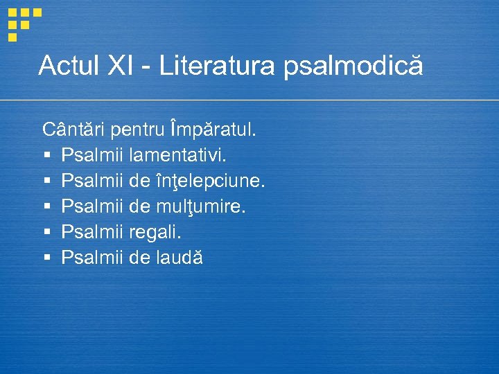 Actul XI - Literatura psalmodică Cântări pentru Împăratul. § Psalmii lamentativi. § Psalmii de