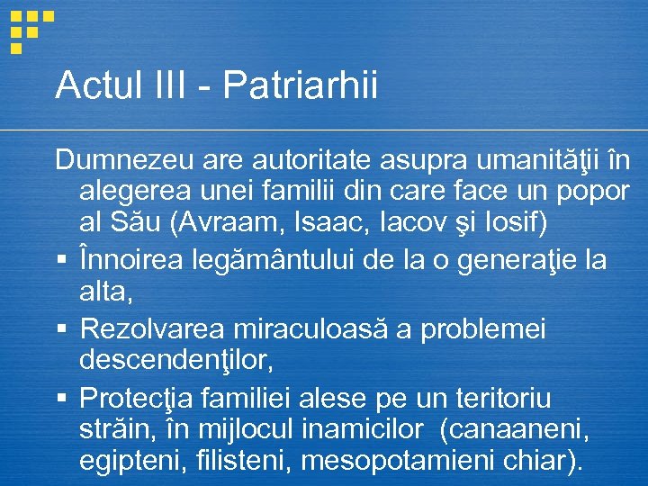 Actul III - Patriarhii Dumnezeu are autoritate asupra umanităţii în alegerea unei familii din
