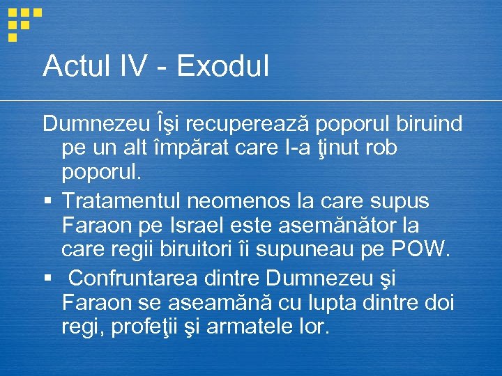 Actul IV - Exodul Dumnezeu Îşi recuperează poporul biruind pe un alt împărat care